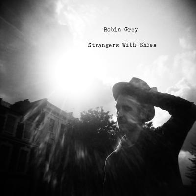 Strangers With Shoes : Robin Grey